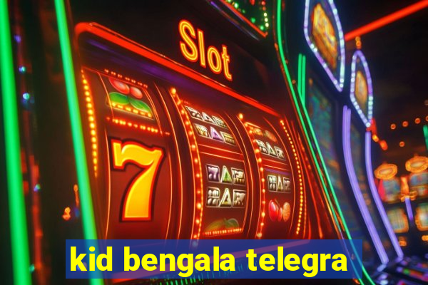 kid bengala telegra